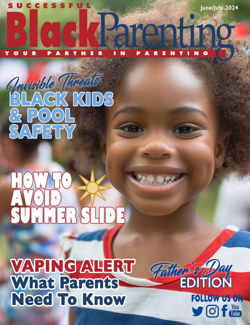 June/july 2024 June/july 2024 issue of successful black parenting magazine featuring a little african american girl at a barbecue wearing a red, white and blue shirt.