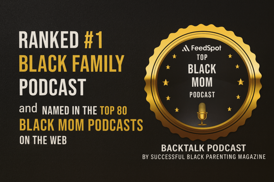 Backtalk podcast ranked #1 black family podcast by feedspot Feedspot on successful black parenting magazine